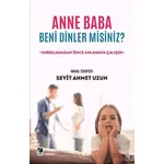Anne Baba Beni Dinler Misiniz? - Seyit Ahmet Uzun - Çıra Yayınları