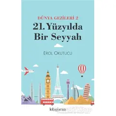 21. Yüzyılda Bir Seyyah Dünya Gezileri 2 - Erol Okutucu - Kitap Arası