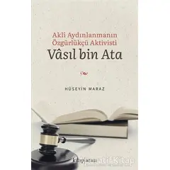 Akli Aydınlanmanın Özgürlükçü Aktivisti Vasıl bin Ata - Hüseyin Maraz - Kitap Arası