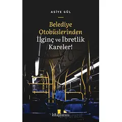 Belediye Otobüslerinden İlginç ve İbretlik Kareler! - Asiye Gül - Kitap Arası