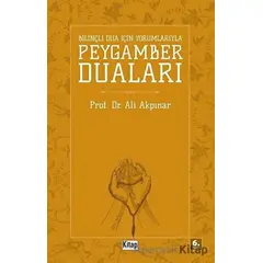 Bilinçli Dua İçin Yorumlarıyla Peygamber Duaları - Ali Akpınar - Kitap Dünyası Yayınları