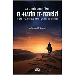 Aruz Telif Geleneğinde El Hatip Et Tebriz - Muhammed Ali Söylemez - Kitap Dünyası Yayınları