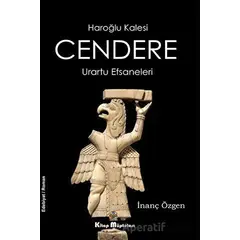 Cendere - Haroğlu Kalesi Urartu Efsaneleri - İnanç Özgen - Kitap Müptelası Yayınları