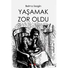 Yaşamak Çok Zordu - Belma Sezgin - Kitap Müptelası Yayınları