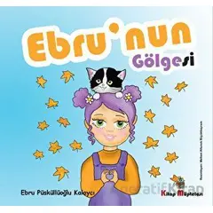 Ebrunun Gölgesi - Ebru Püsküllüoğlu Kalaycı - Kitap Müptelası Yayınları