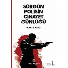 Sürgün Polisin Cinayet Günlüğü - Halis Koç - Kitap Müptelası Yayınları
