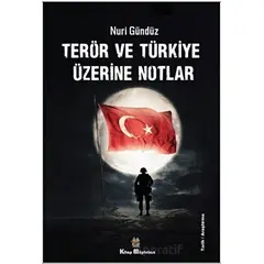 Terör ve Türkiye Üzerine Notlar - Nuri Gündüz - Kitap Müptelası Yayınları