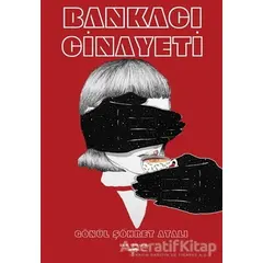 Bankacı Cinayeti - Gönül Şöhret Atalı - Sokak Kitapları Yayınları