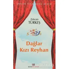 Dağlar Kızı Reyhan - Pekcan Türkeş - Bizim Kitaplar Yayınevi