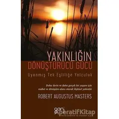 Yakınlığın Dönüştürücü Gücü - Uyanmış Tek Eşliliğe Yolculuk - Robert Augustus Masters - Ganj Kitap