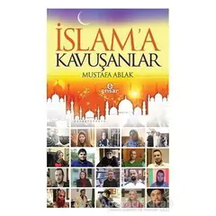 İslama Kavuşanlar - Mustafa Ablak - Ensar Neşriyat