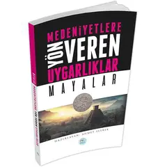 Mayalar - Medeniyete Yön Veren Uygarlıklar - Maviçatı Yayınları