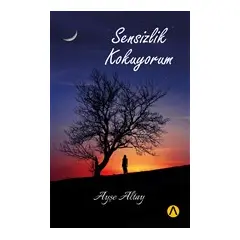 Sensizlik Kokuyorum - Ayşe Altay - Ares Yayınları