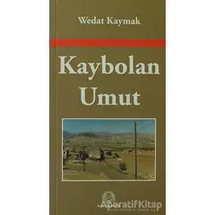 Kaybolan Umut - Wedat Kaymak - Arya Yayıncılık