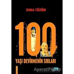 100 Yaşı Devirmenin Sırları - Esra Tüzün - Turkuvaz Kitap