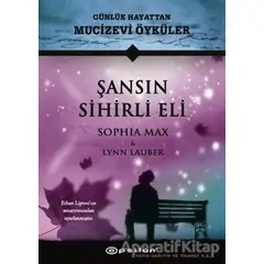 Şansın Sihirli Eli - Günlük Hayattan Mucizevi Öyküler - Sophia Max - Epsilon Yayınevi
