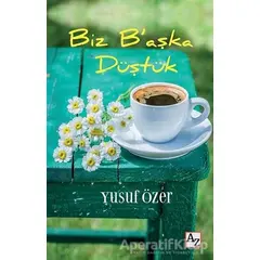 Biz B’aşka Düştük - Yusuf Özer - Az Kitap