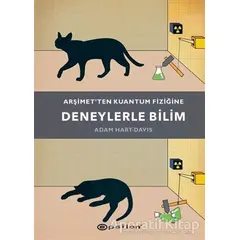 Arşimet’ten Kuantum Fiziğine - Deneylerle Bilim - Adam Hart-Davis - Epsilon Yayınevi