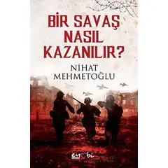 Bir Savaş Nasıl Kazanılır? - Nihat Mehmetoğlu - Eyobi Yayınları