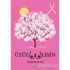 Üzülmemelisin - Nilüfer Kutlu - Sokak Kitapları Yayınları