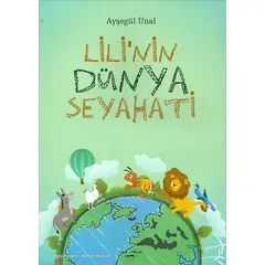 Lilinin Dünya Seyahati - Ayşegül Ünal - Sokak Kitapları