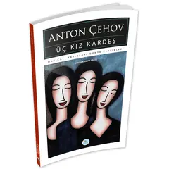 Üç Kız Kardeş - Anton Çehov - Maviçatı (Dünya Klasikleri)