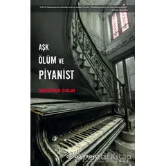 Aşk, Ölüm ve Pİyanist - Beatrice Colin - Epsilon Yayınevi