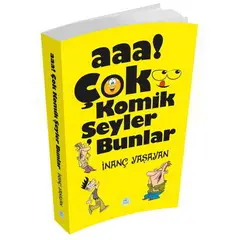 Aaa! Çok Komik Şeyler Bunlar - İnanç Yaşayan - Maviçatı Yayınları