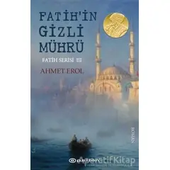 Fatihin Gizli Mührü - Fatih Serisi 3 - Ahmet Erol - Epsilon Yayınevi