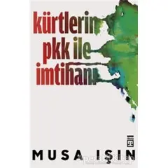 Kürtlerin PKK İle İmtihanı - Musa Işın - Timaş Yayınları