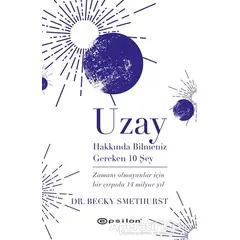 Uzay Hakkında Bilmeniz Gereken 10 Şey - Becky Smethurst - Epsilon Yayınevi