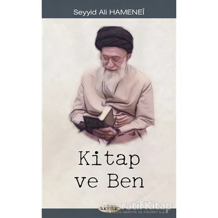 Kitap ve Ben - Ayetullah Seyyid Ali Hamenei - Kevser Yayınları
