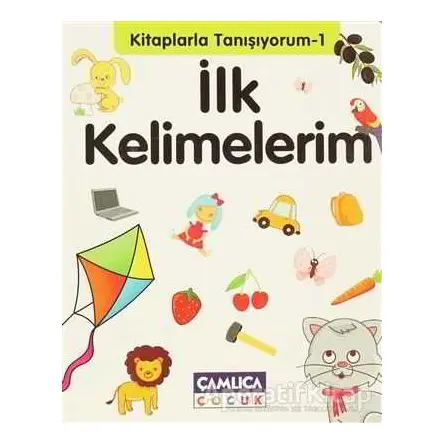 Kitaplarla Tanışıyorum 1 - İlk Kelimelerim - Kolektif - Çamlıca Çocuk Yayınları