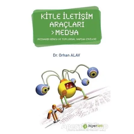 Kitle İletişim Araçları - Medya - Orhan Alav - Hiperlink Yayınları