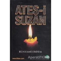 Ateş-i Suzan - Bünyami Erdem - Kitsan Yayınları