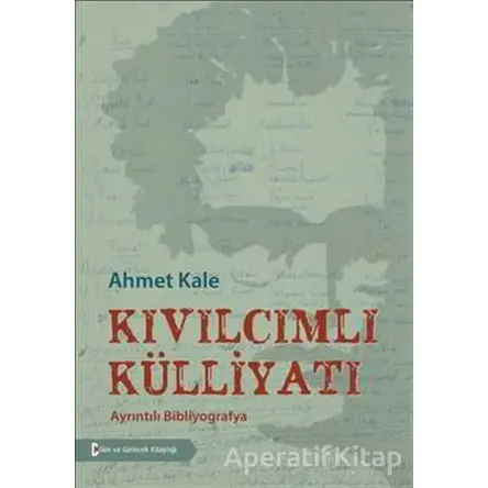 Kıvılcımlı Külliyatı - Ahmet Kale - Bilim ve Gelecek Kitaplığı