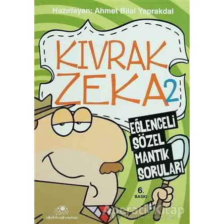 Kıvrak Zeka 2 - Eğlenceli Sözel Mantık Soruları - Ahmet Bilal Yaprakdal - Uğurböceği Yayınları