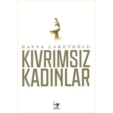 Kıvrımsız Kadınlar - Havva Lakutoğlu - Arrow Kitap