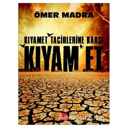 Kıyamet Tacirlerine Karşı Kıyam Et - Ömer Madra - Kırmızı Kedi Yayınevi