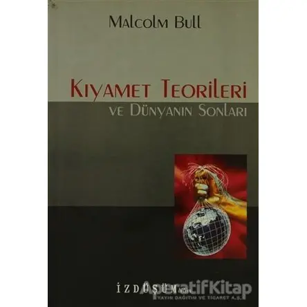 Kıyamet Teorileri ve Dünyanın Sonları - Malcolm Bull - Doruk Yayınları