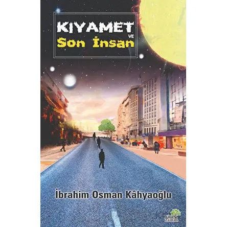 Kıyamet ve Son İnsan - İbrahim Osman Kahyaoğlu - Ahir Zaman