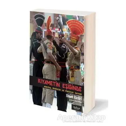 Kıyametin Eşiğinde: Amerika, Hindistan ve Pakistan Sarmalı - Bruce Riedel - Matbuat Yayınları
