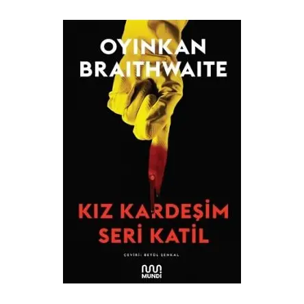 Kız Kardeşim Seri Katil - Oyinkan Braithwaite - Mundi