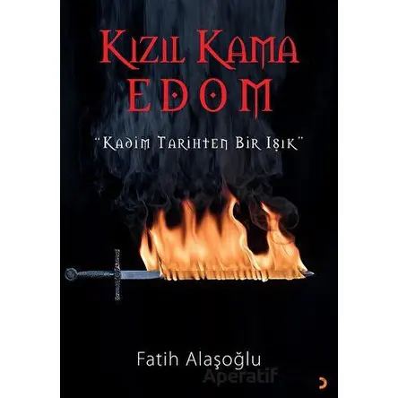 Kızıl Kama Edom “Kadim Tarihten Bir Işık” - Fatih Alaşoğlu - Cinius Yayınları