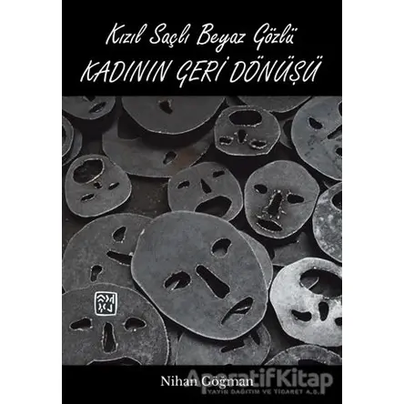 Kızıl Saçlı Beyaz Gözlü Kadının Geri Dönüşü - Nihan Göğman - Kutlu Yayınevi