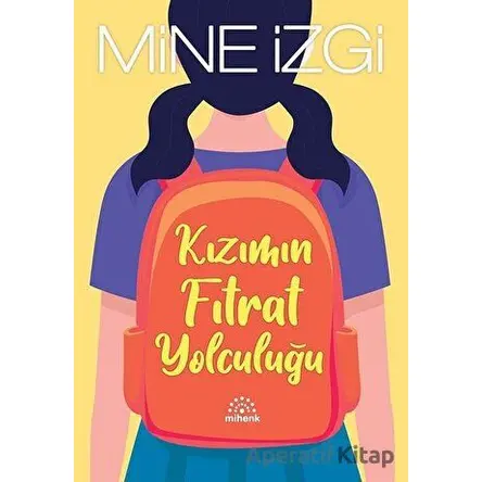 Kızımın Fıtrat Yolculuğu - Mine İzgi - Mihenk Kitap