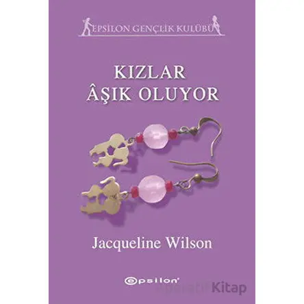 Kızlar Aşık Oluyor - Jacqueline Wilson - Epsilon Yayınevi