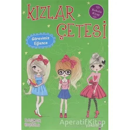 Kızlar Çetesi - Görevimiz Eğlence - Dagmar Hobfeld - Yakamoz Yayınevi