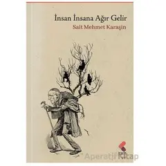 İnsan İnsana Ağır Gelir - Sait Mehmet Karaşin - Klaros Yayınları