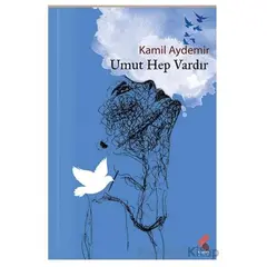 Umut Hep Vardır - Kamil Aydemir - Klaros Yayınları